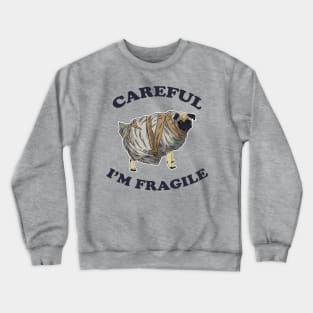 Careful, I'm Fragile Crewneck Sweatshirt